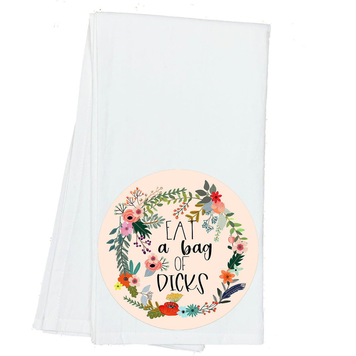 Eat a Bag of Dicks Floral Towel