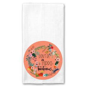 Don't be a Hippotwatamus Floral Towel