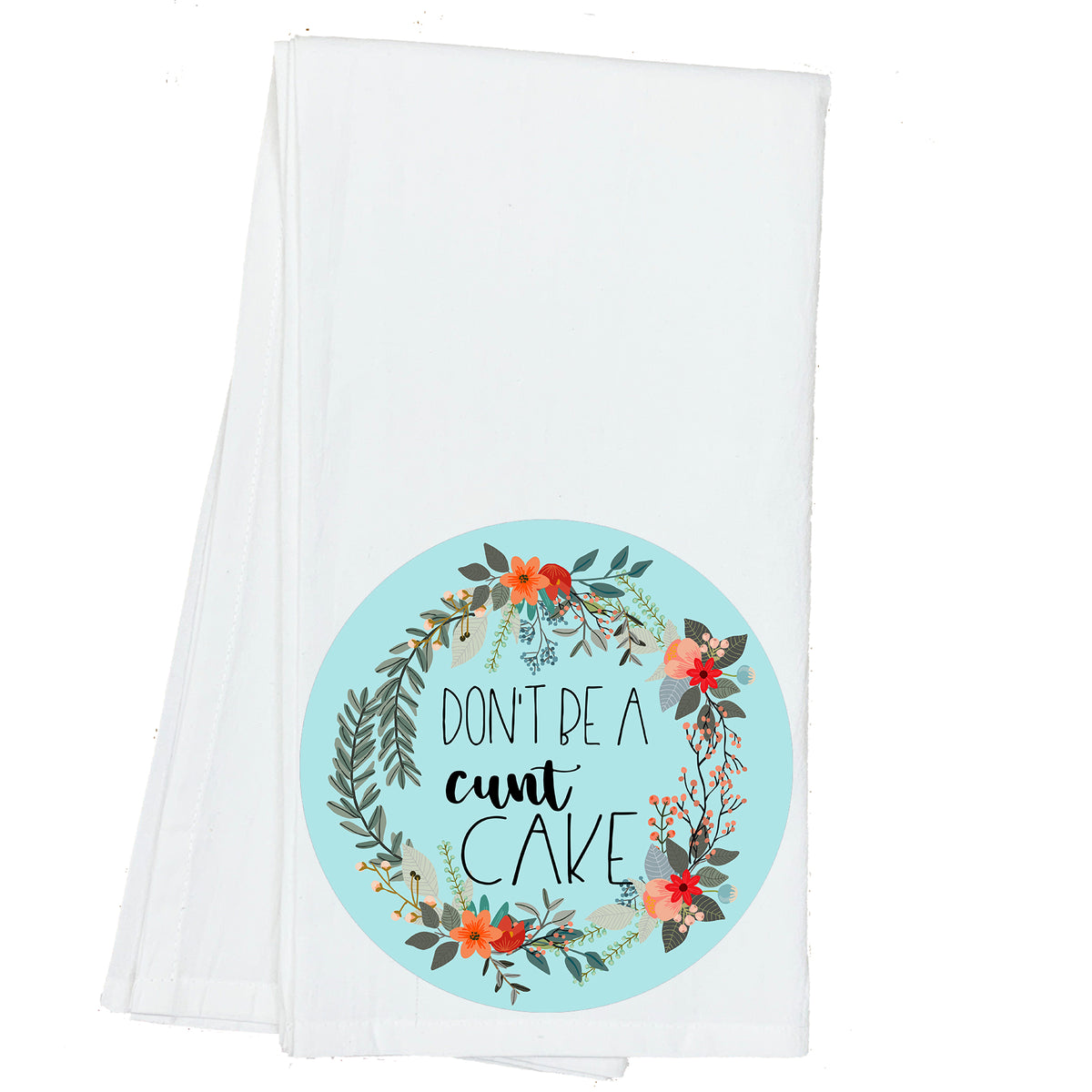 Don't be a Cuntcake Floral Towel