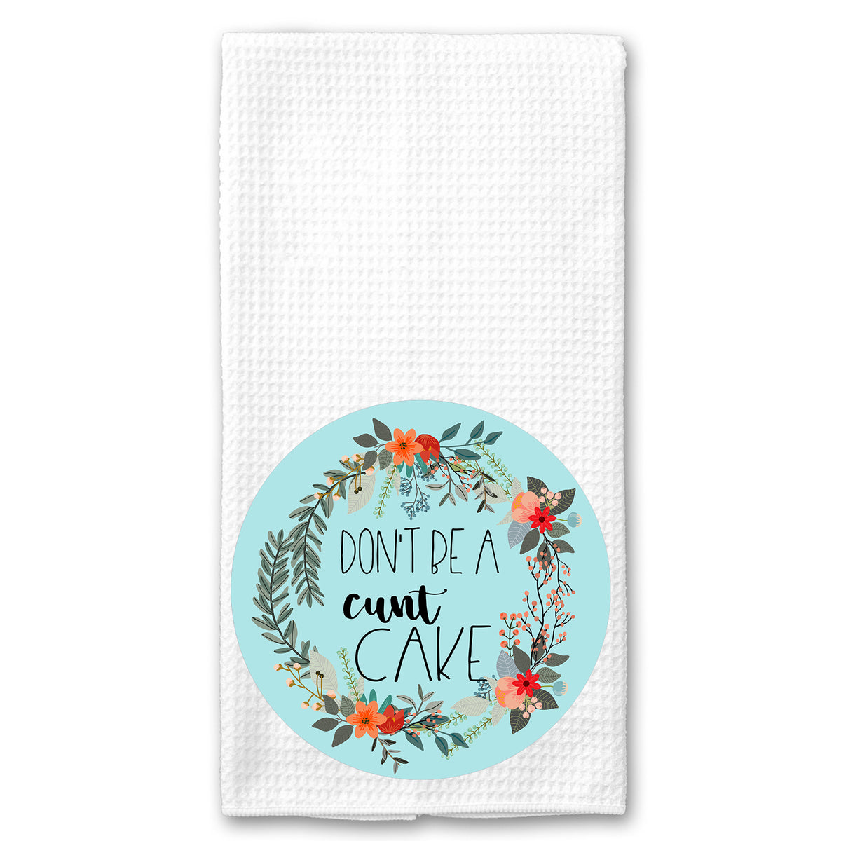 Don't be a Cuntcake Floral Towel