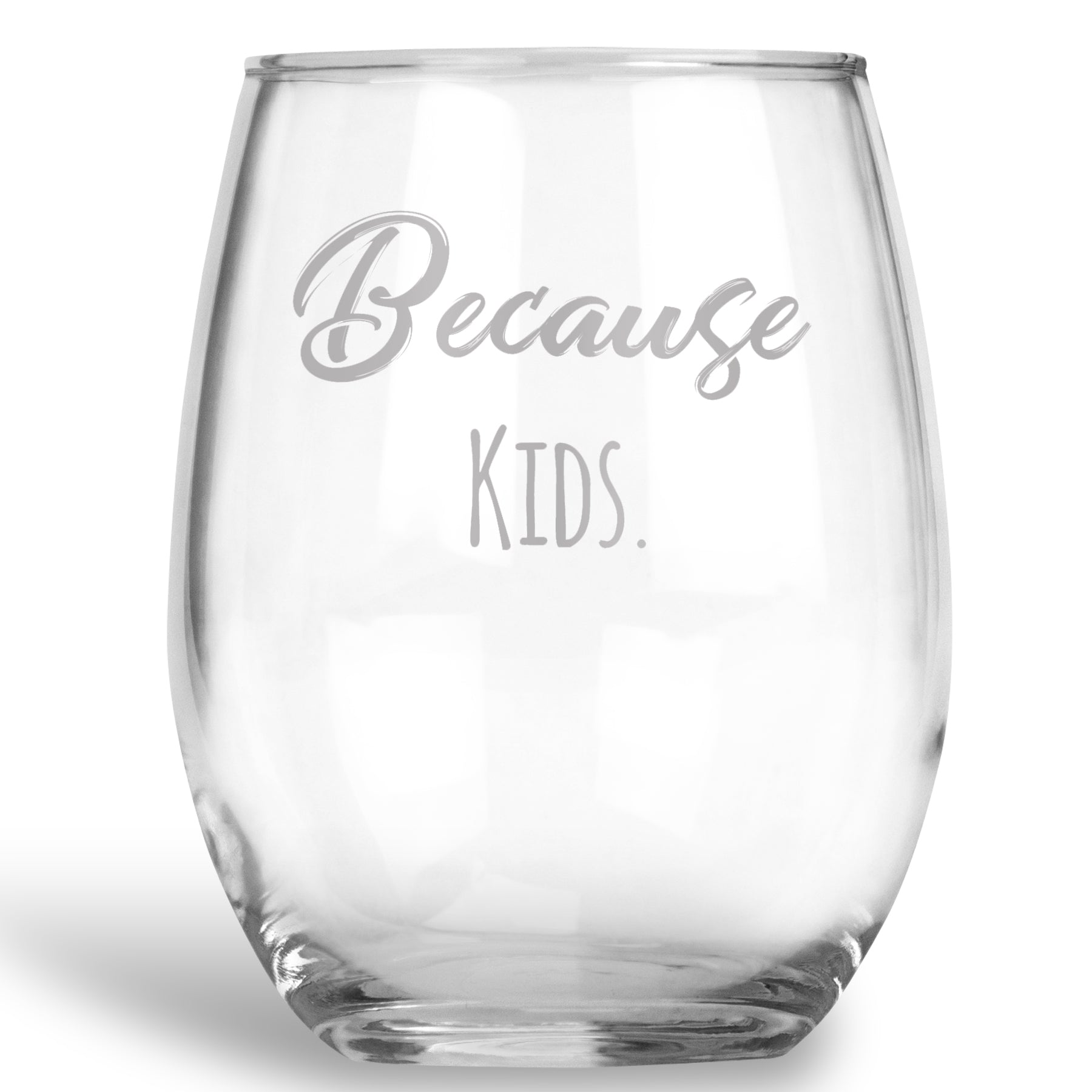 Because Kids Stemless Wine Glass