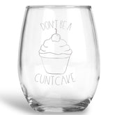 Don't be a Cuntcake Stemless Wine Glass