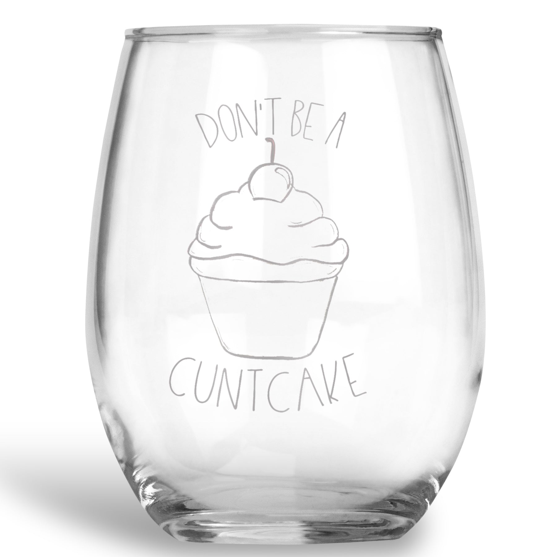 Don't be a Cuntcake Stemless Wine Glass