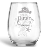 Drink Like a Pirate, Look Like a Mermaid Stemless Wine Glass