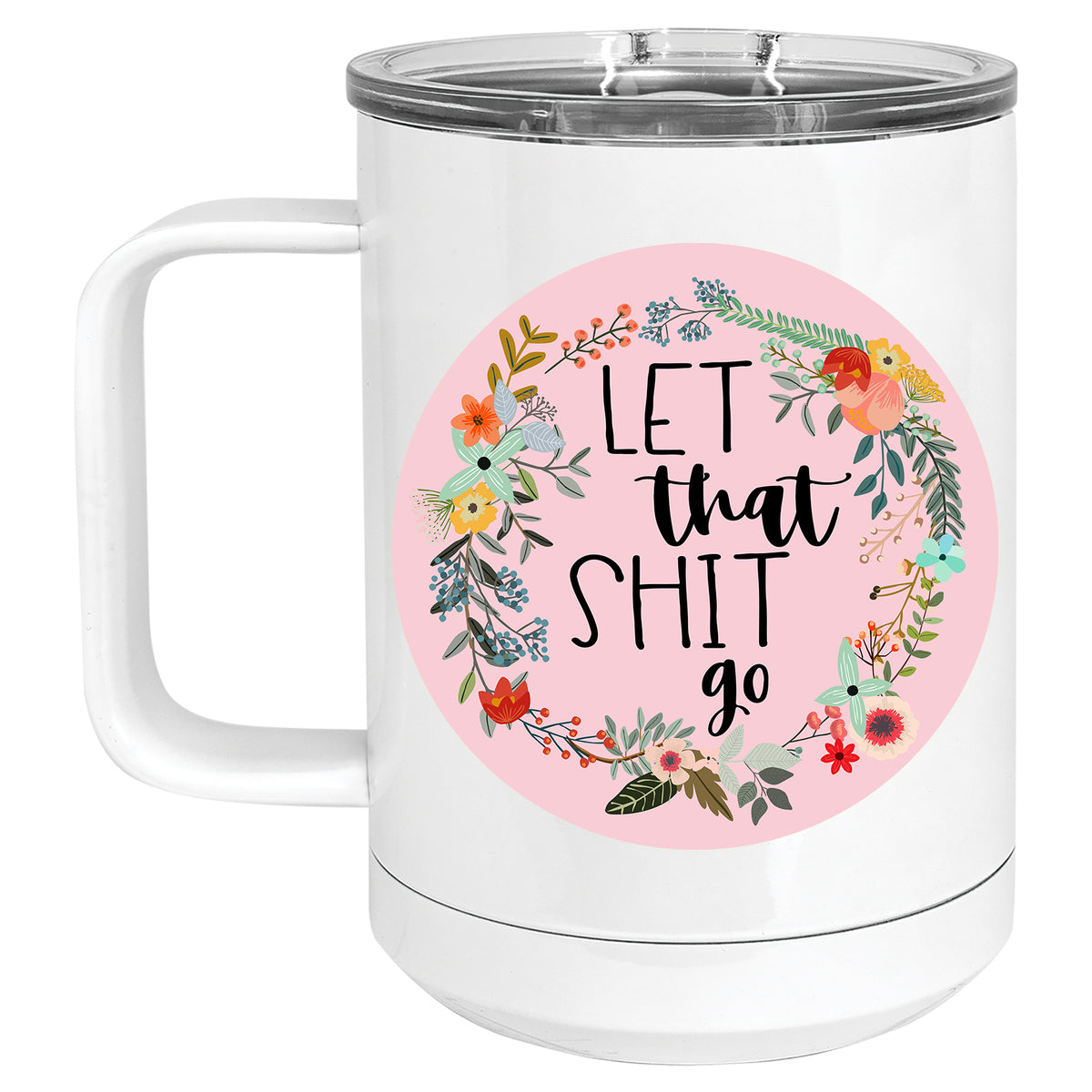 Floral Let that Shit Go Mug