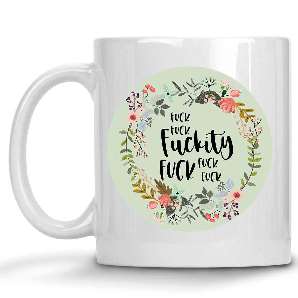 Floral Fuck, Fuck, Fuckity Fuck Fuck Mug