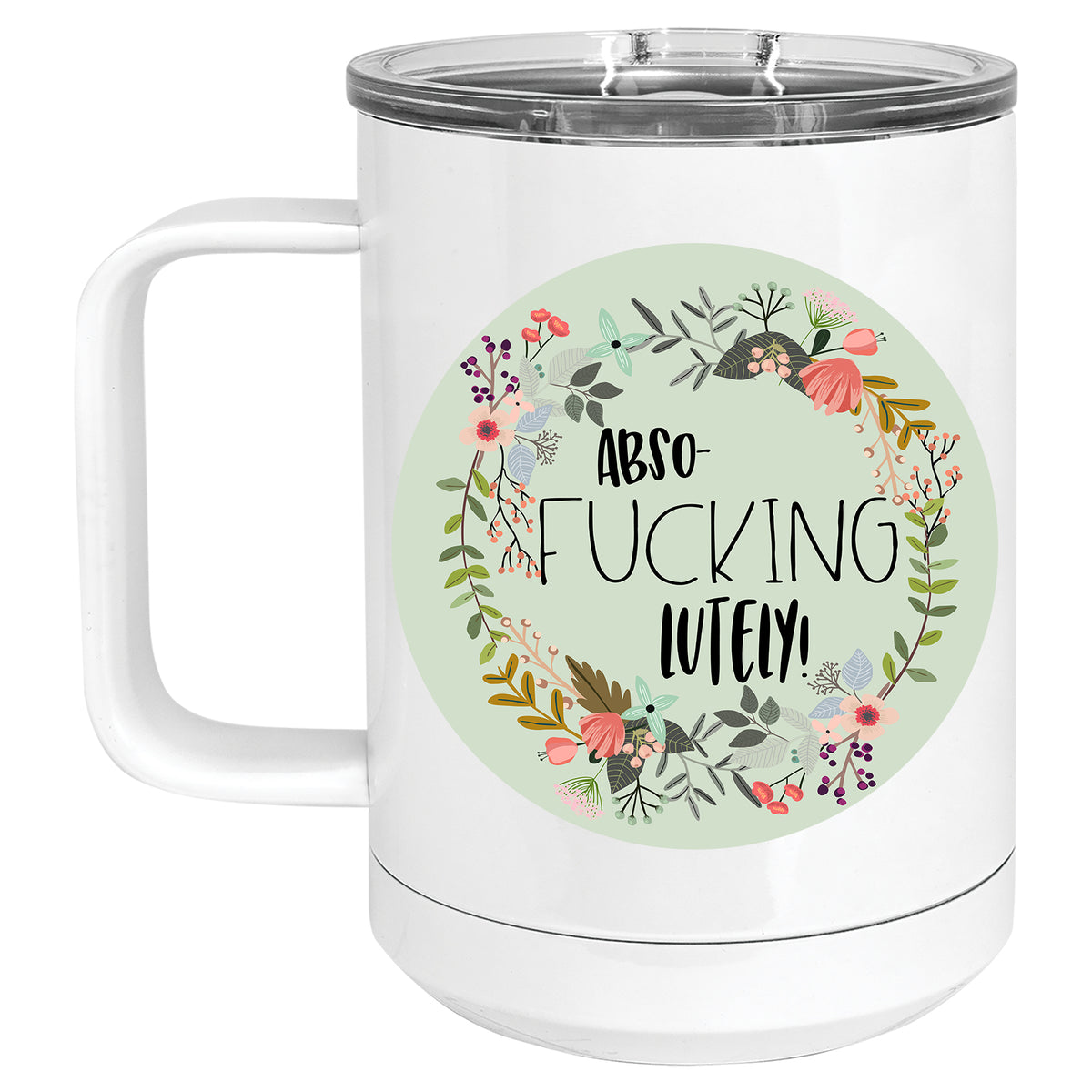 Floral Abso-fucking-lutely Mug