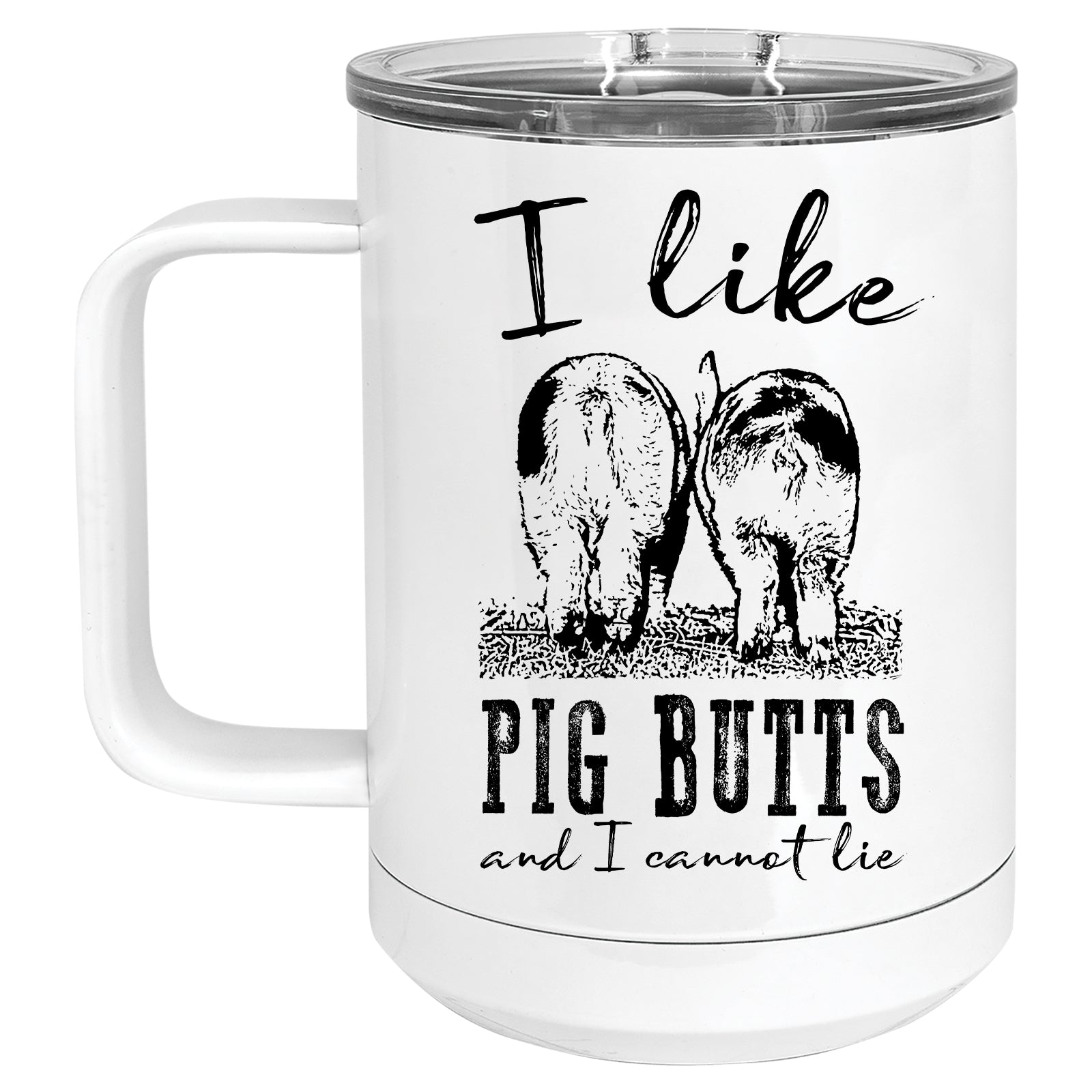 I Like Pig Butts and I cannot Lie Mug