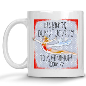 Let's Keep the Dumbfuckery to a Minimum Today, K? Retro Pinup Mug