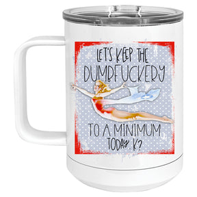 Let's Keep the Dumbfuckery to a Minimum Today, K? Retro Pinup Mug