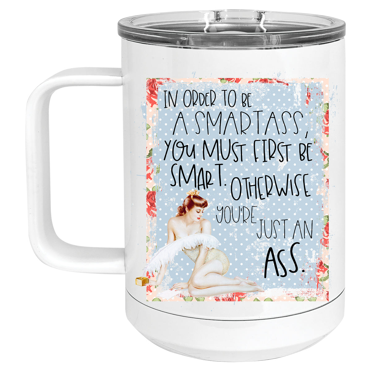 In order to be a Smartass, you must First be Smart Retro Pinup Mug