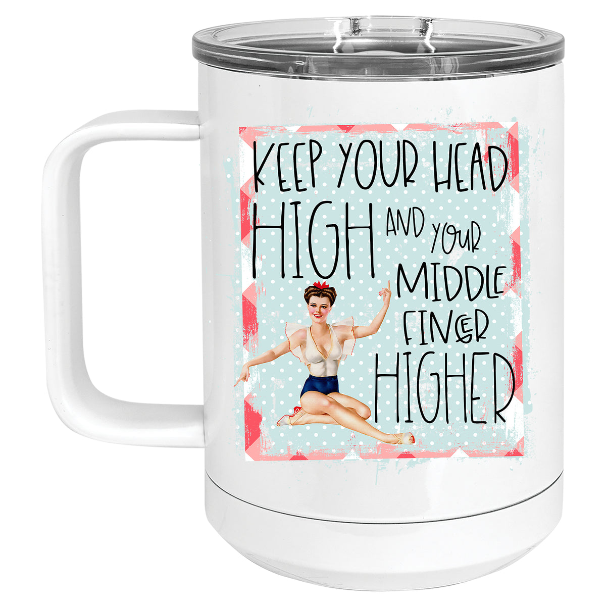 Keep your Head High and your Middle Finger Higher Retro Pinup Mug