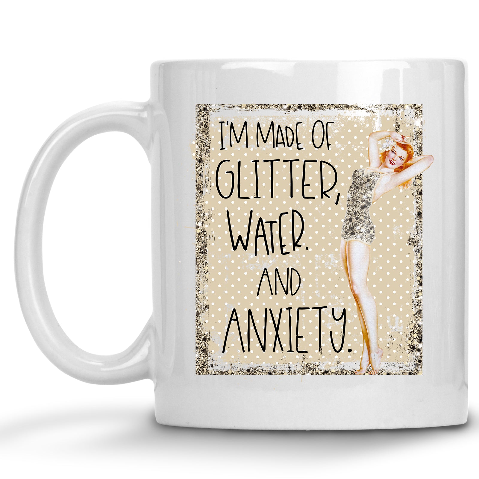 I am made of Glitter, Water and Anxiety Retro Pinup Mug