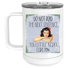 Do not Read the Next Sentence. You Little Rebel, I Like You Retro Pinup Mug