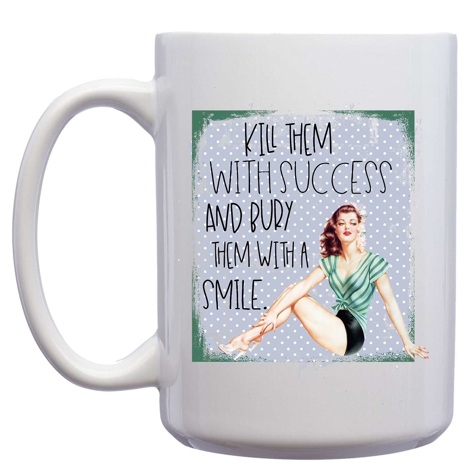 Kill Them with Success and Bury them with a Smile Retro Pinup Mug