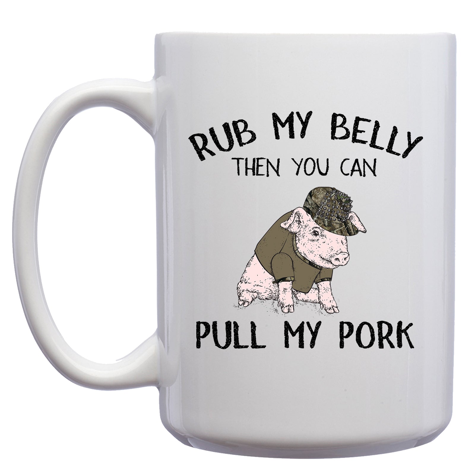 Rub my Belly then you can Pull my Pork Pig Mug