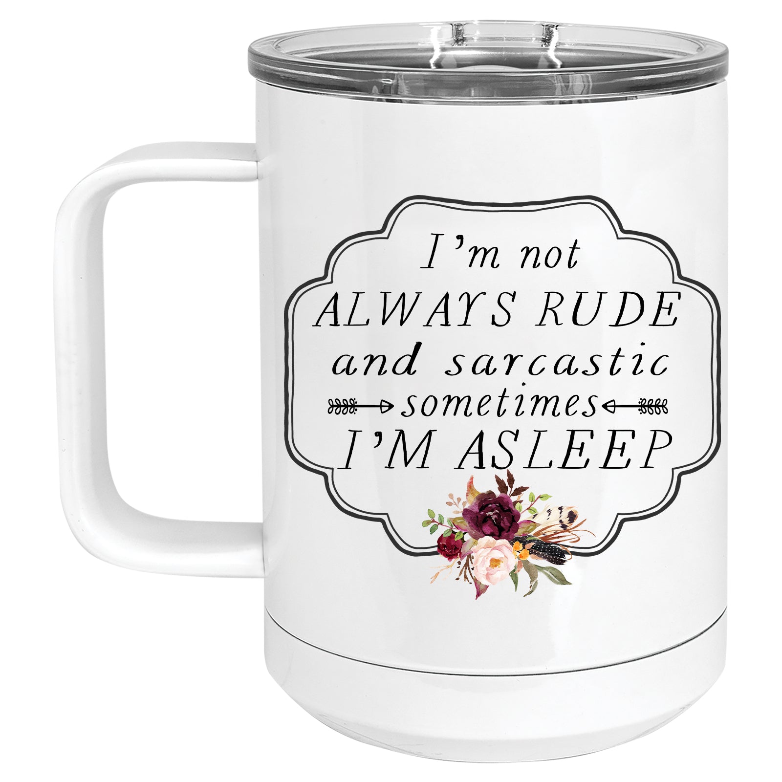 I'm not Always Rude and Sarcastic, Sometimes I'm Asleep Mug