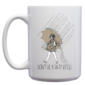 Don't be a Salty Bitch Mug