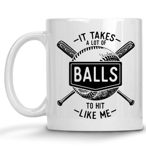 It takes a lot of Balls to hit Like Me Baseball Mug