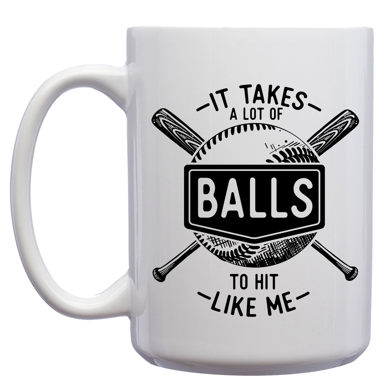 It takes a lot of Balls to hit Like Me Baseball Mug