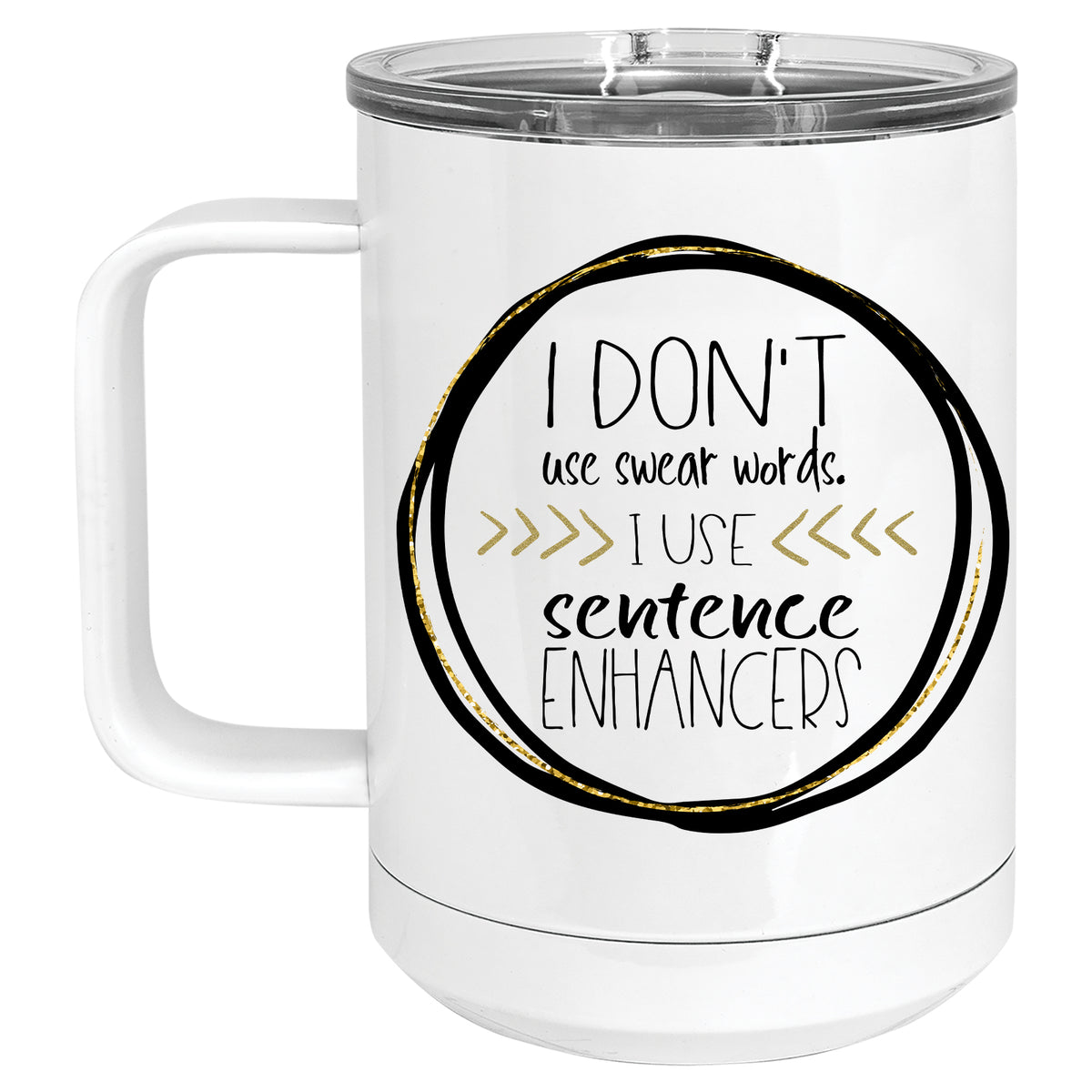 I Don't use Swear Words, I use Sentence Enhancers Mug