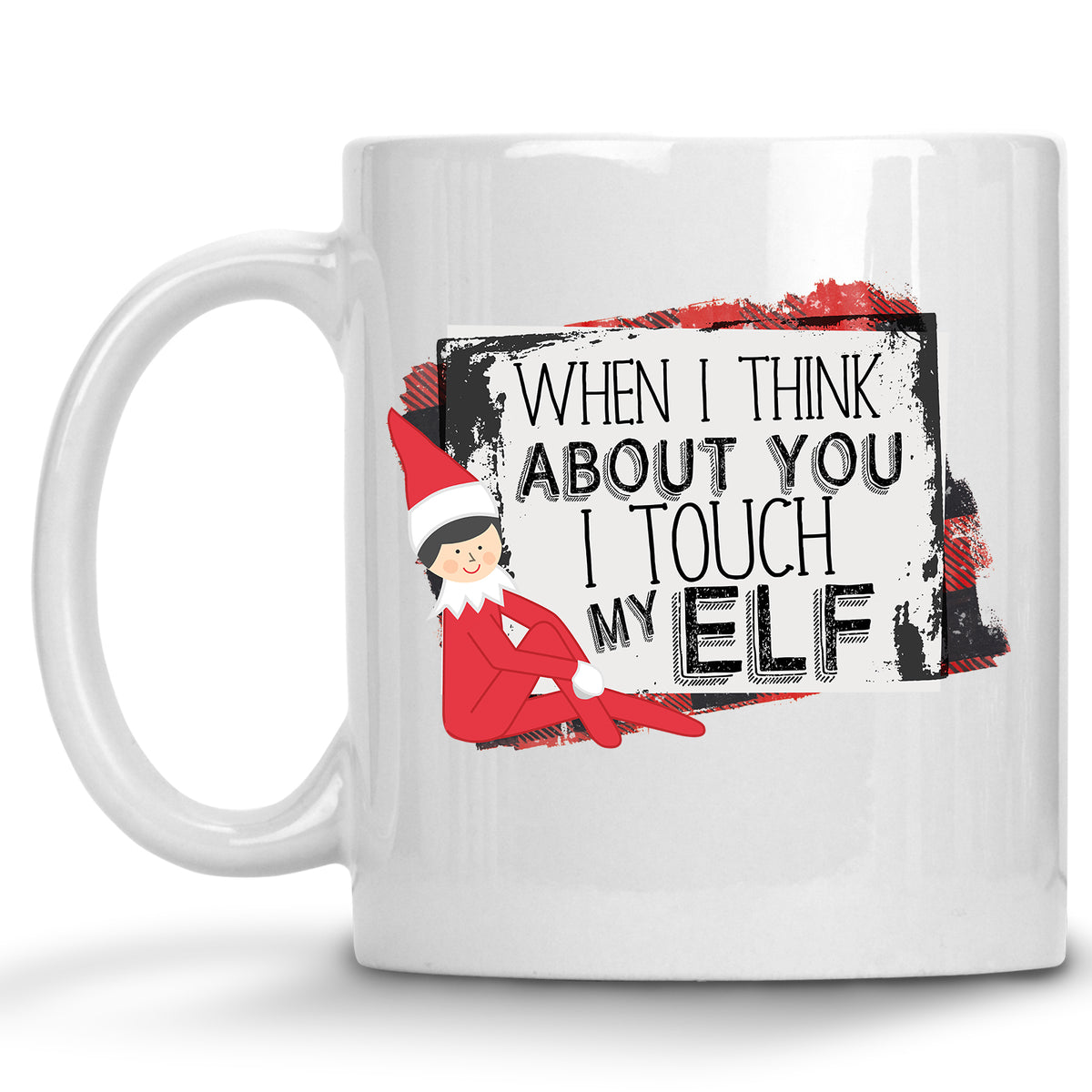 When I Think about you I Touch my Elf Christmas/Holiday Mug