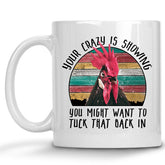 Your Crazy is Showing Chicken Mug