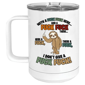 Sloth Here a Fuck, there a Fuck, Everywhere a Fuck Fuck Mug