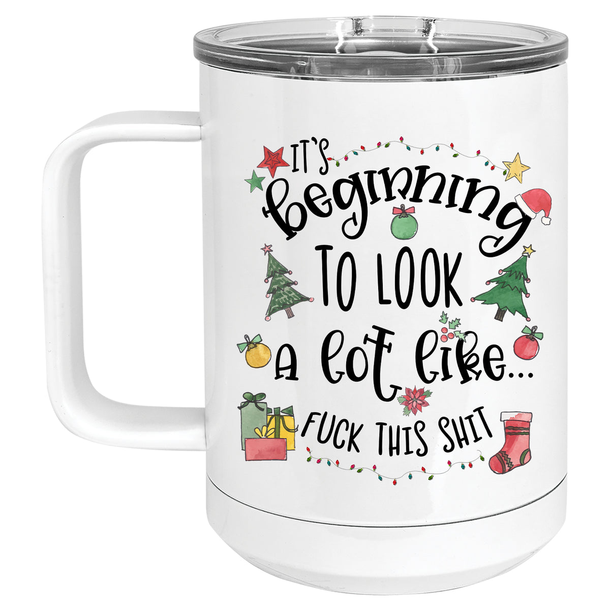 It's Beginning to Look a lot like Fuck this Shit Holiday Christmas Mug