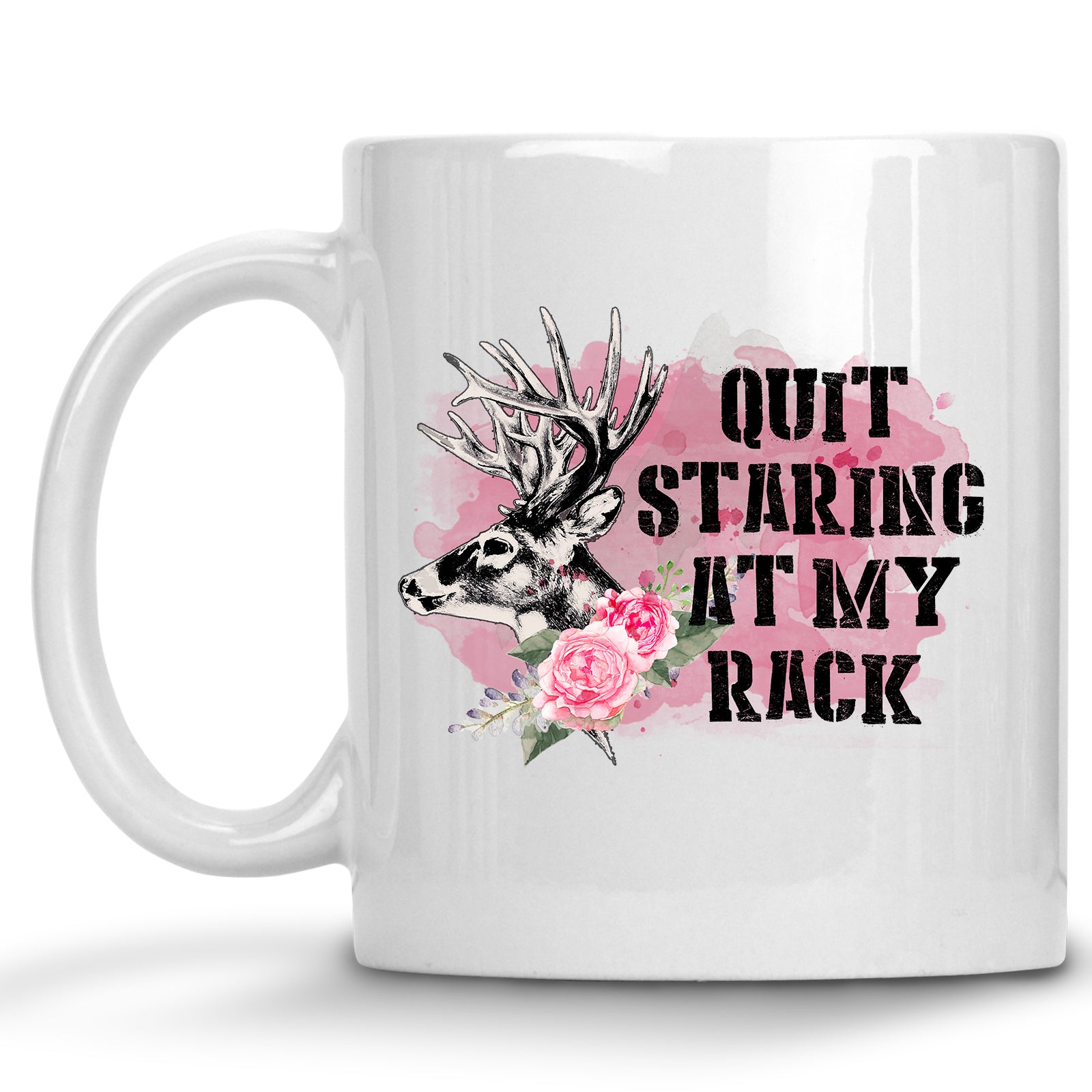 Quit Staring at my Rack Deer Hunting Mug