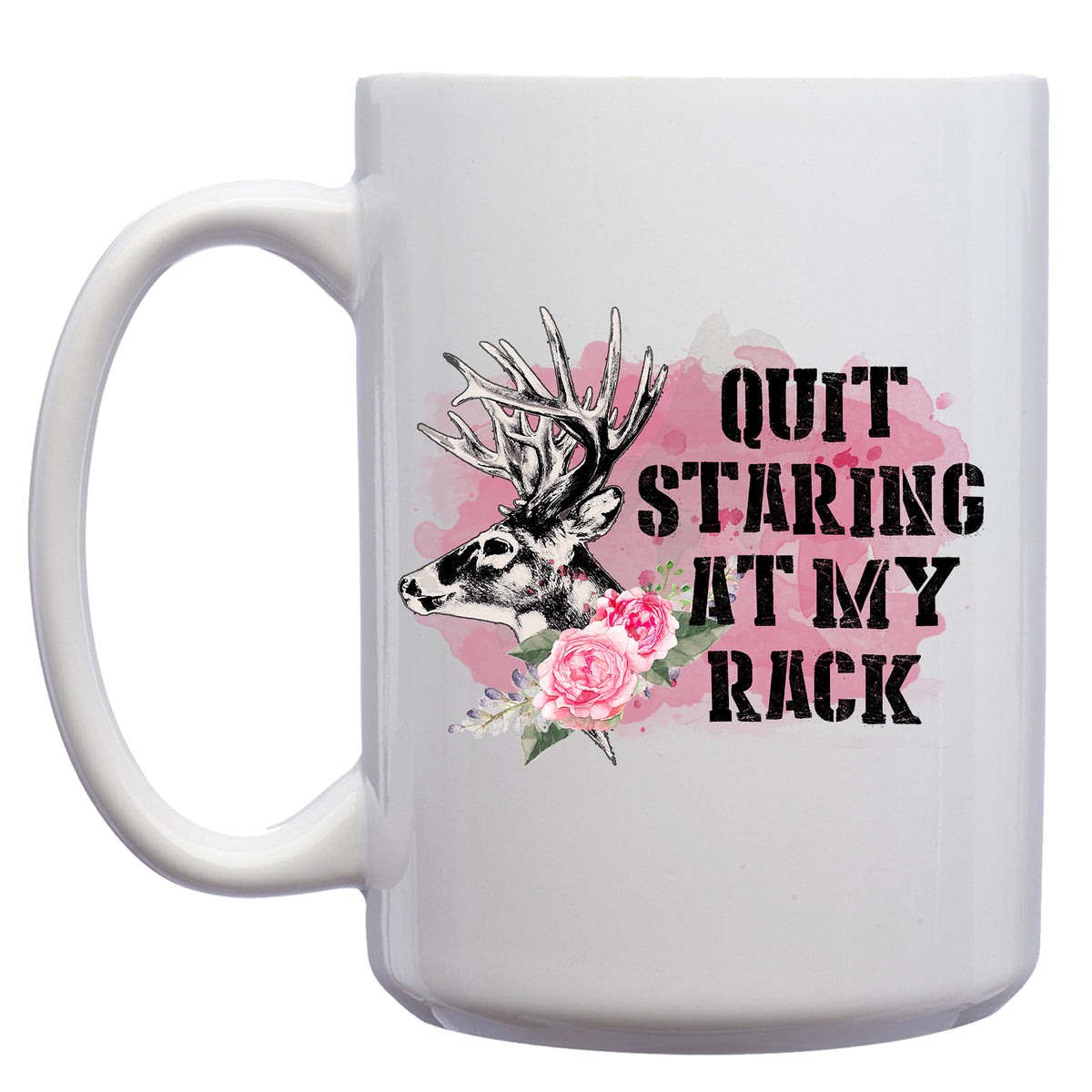 Quit Staring at my Rack Deer Hunting Mug