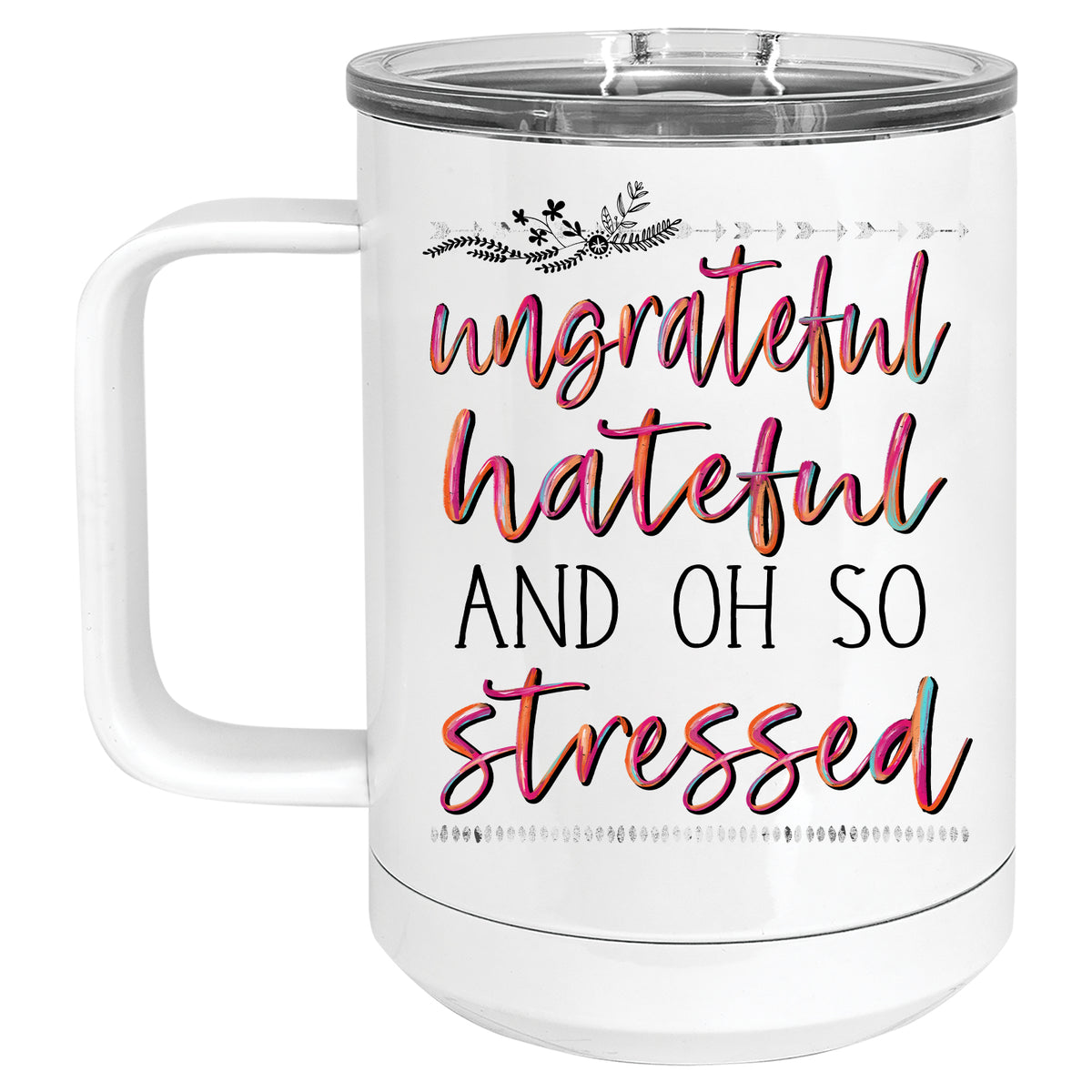 Ungrateful, Hateful and oh so Stressed Mug