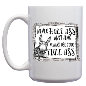 Never Half Ass Anything, Always use your Full Ass Donkey Mug