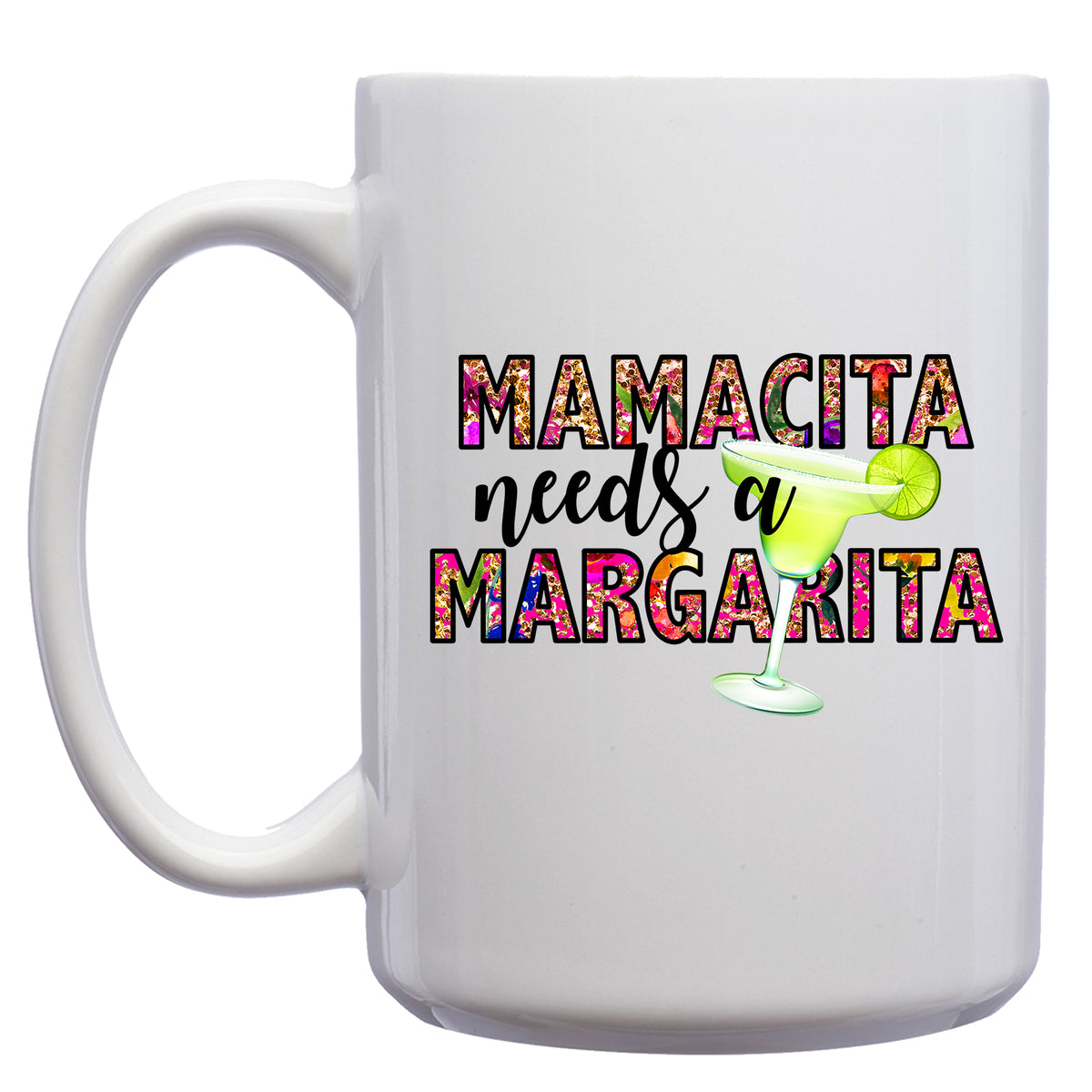 Mamacita needs a Margarita Mug