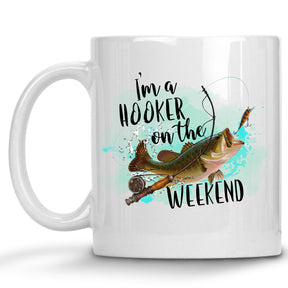 I'm a Hooker on the Weekend Fishing Mug