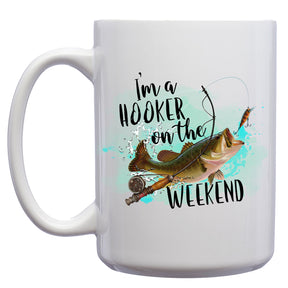 I'm a Hooker on the Weekend Fishing Mug