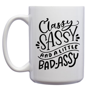 Classy, Sassy and a Little Bad-assy Mug