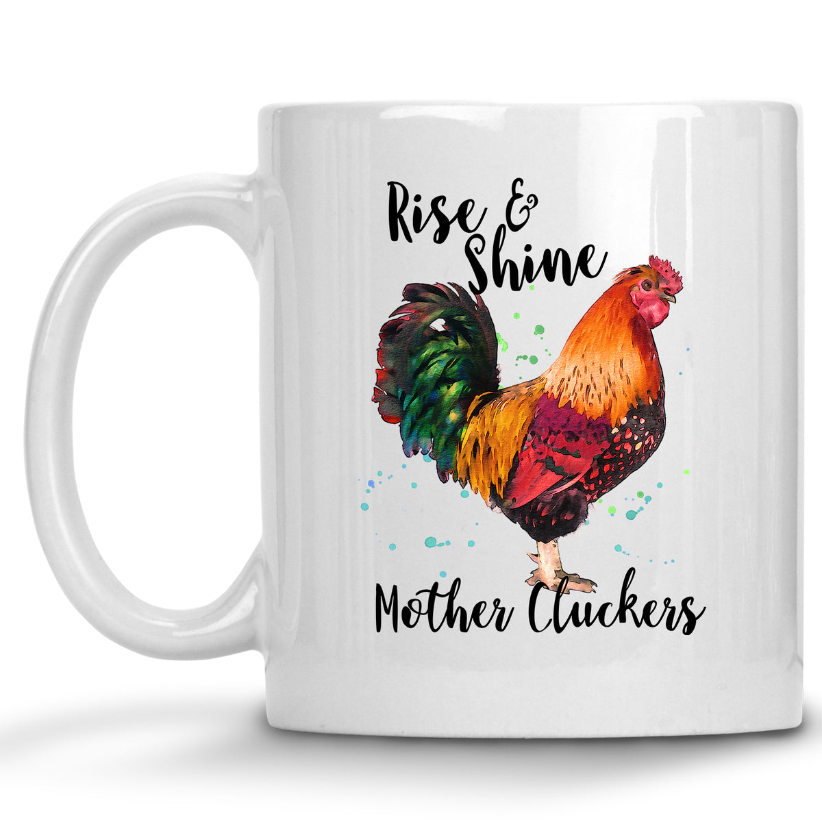 Rise and Shine Mother Clucker Chicken Mug