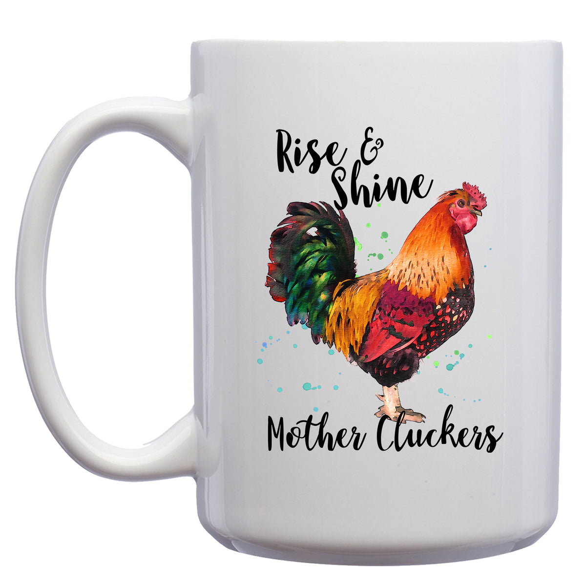 Rise and Shine Mother Clucker Chicken Mug