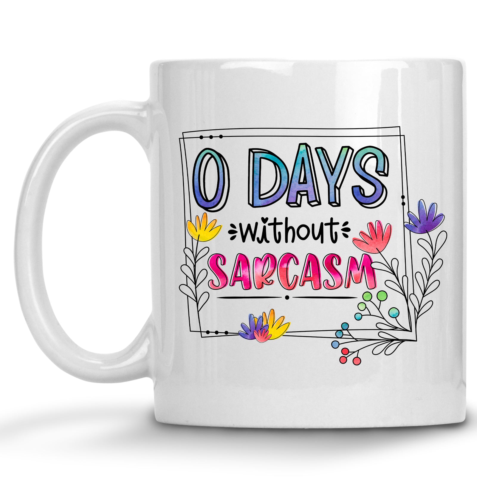 Zero Days without Sarcasm Mug