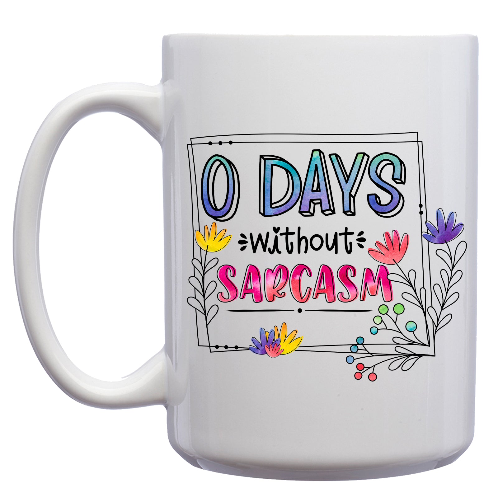 Zero Days without Sarcasm Mug