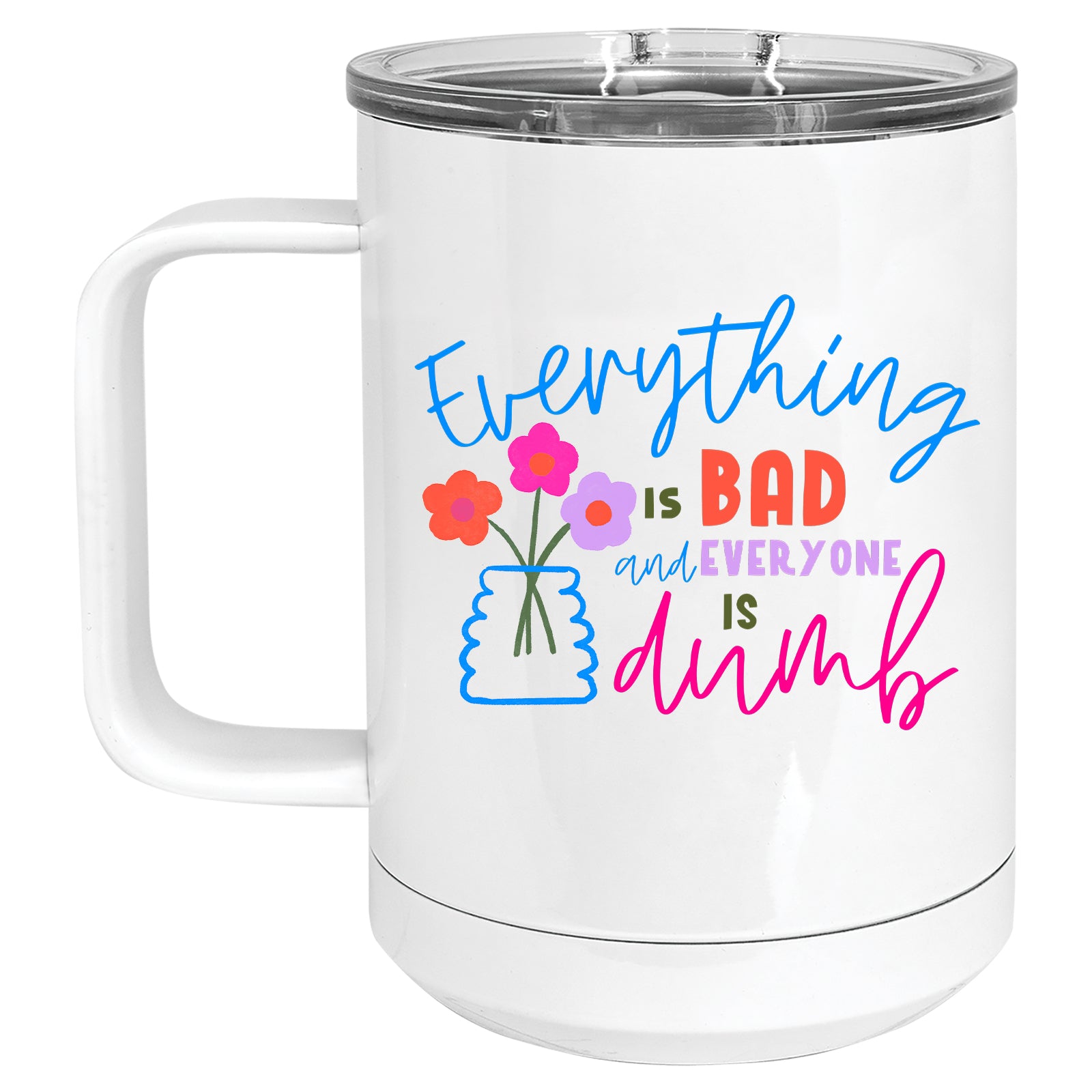 Everything is Bad and Everyone is Dumb Pessimist  Mug