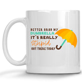 Better Grab my Dumbbella, It's Really Stupid out there Today Mug