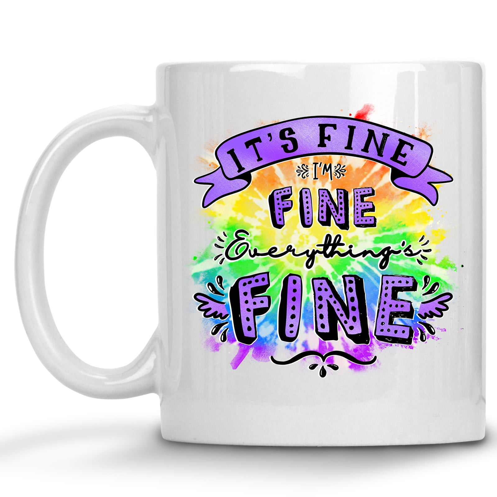 It's Fine, I'm Fine, Everything's Fine Mug