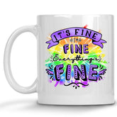 It's Fine, I'm Fine, Everything's Fine Mug