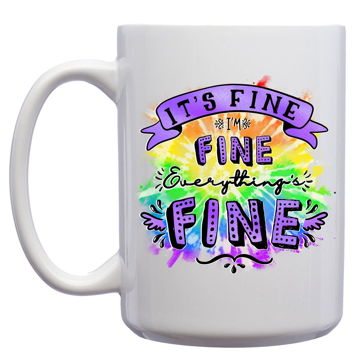 It's Fine, I'm Fine, Everything's Fine Mug