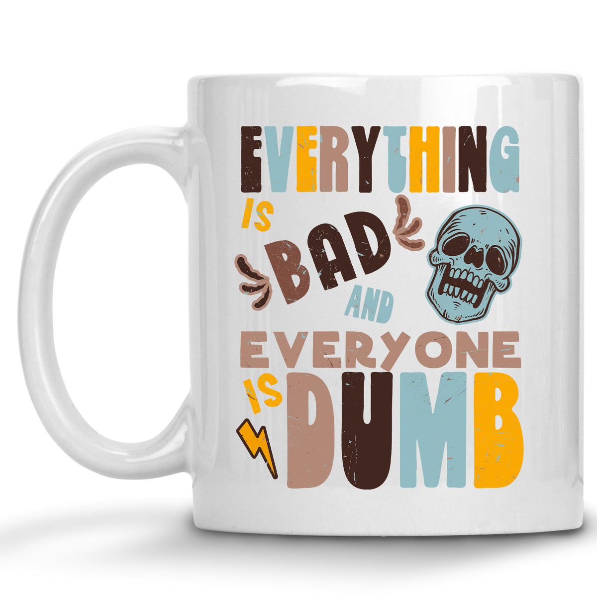 Everything is Bad and Everyone is Dumb Retro Pessimist Mug