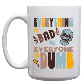 Everything is Bad and Everyone is Dumb Retro Pessimist Mug