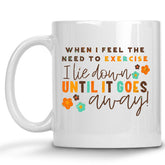 When I Feel the Need to Exercise, I Lie Down until it Goes Away Retro Mug