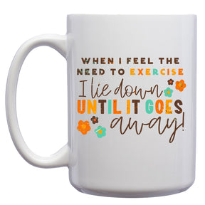 When I Feel the Need to Exercise, I Lie Down until it Goes Away Retro Mug